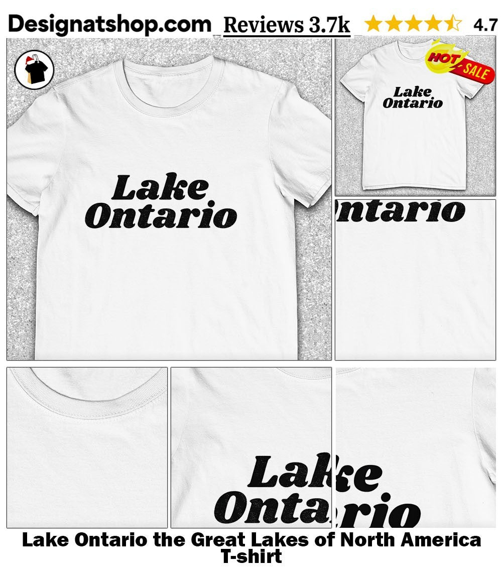 Lake Ontario the Great Lakes of North America shirt