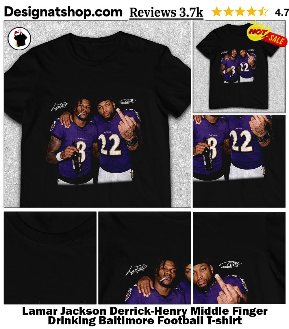 Lamar Jackson Derrick-Henry Middle Finger Drinking Baltimore Football shirt