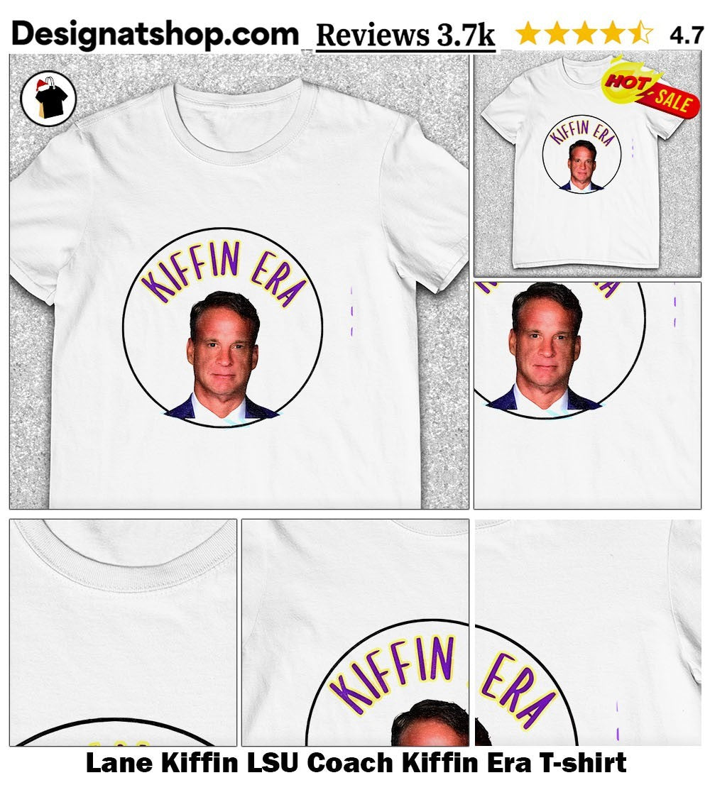 Lane Kiffin LSU Coach Kiffin Era shirt