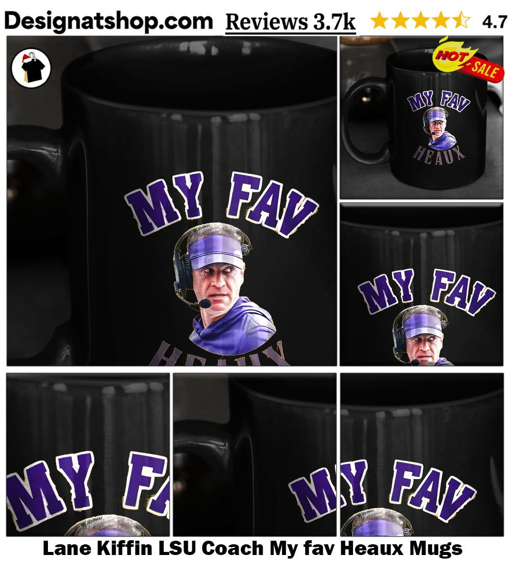 Lane Kiffin LSU Coach My fav Heaux shirt