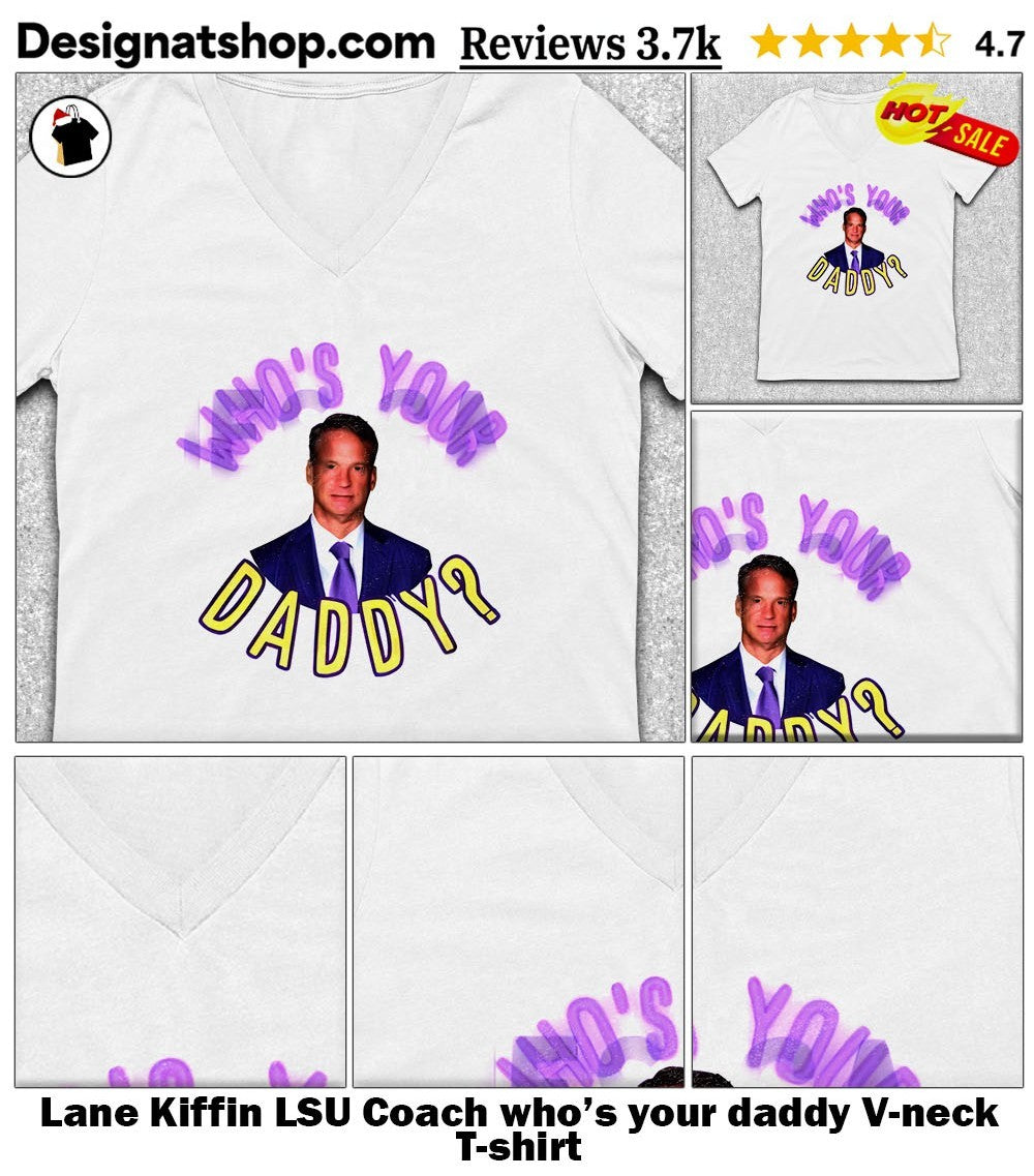 Lane Kiffin LSU Coach who’s your daddy shirt