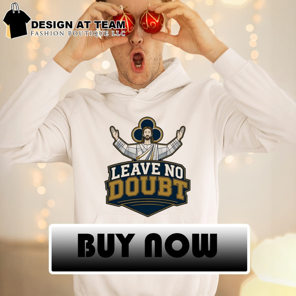Leave No Doubt College Football Irish Touchdown shirt