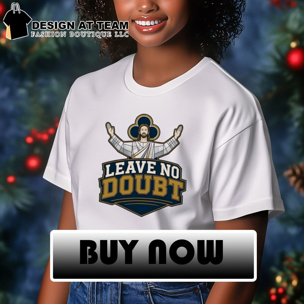 Leave No Doubt College Football Irish Touchdown shirt