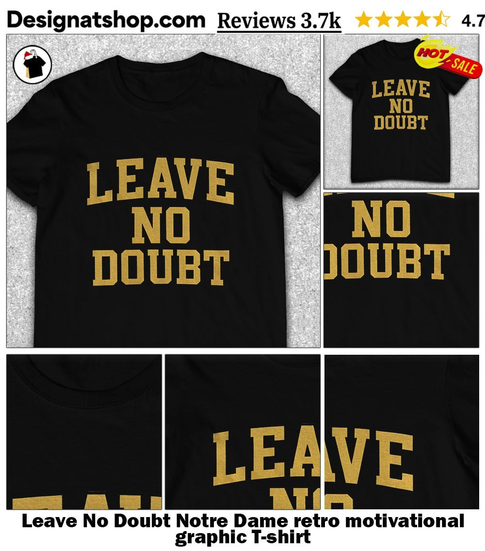 Leave No Doubt Notre Dame retro motivational graphic shirt