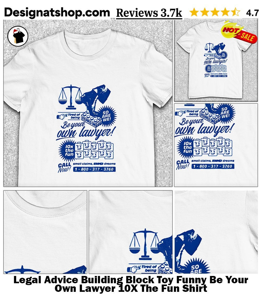 Legal Advice Building Block Toy Funny Be Your Own Lawyer 10X The Fun Shirt