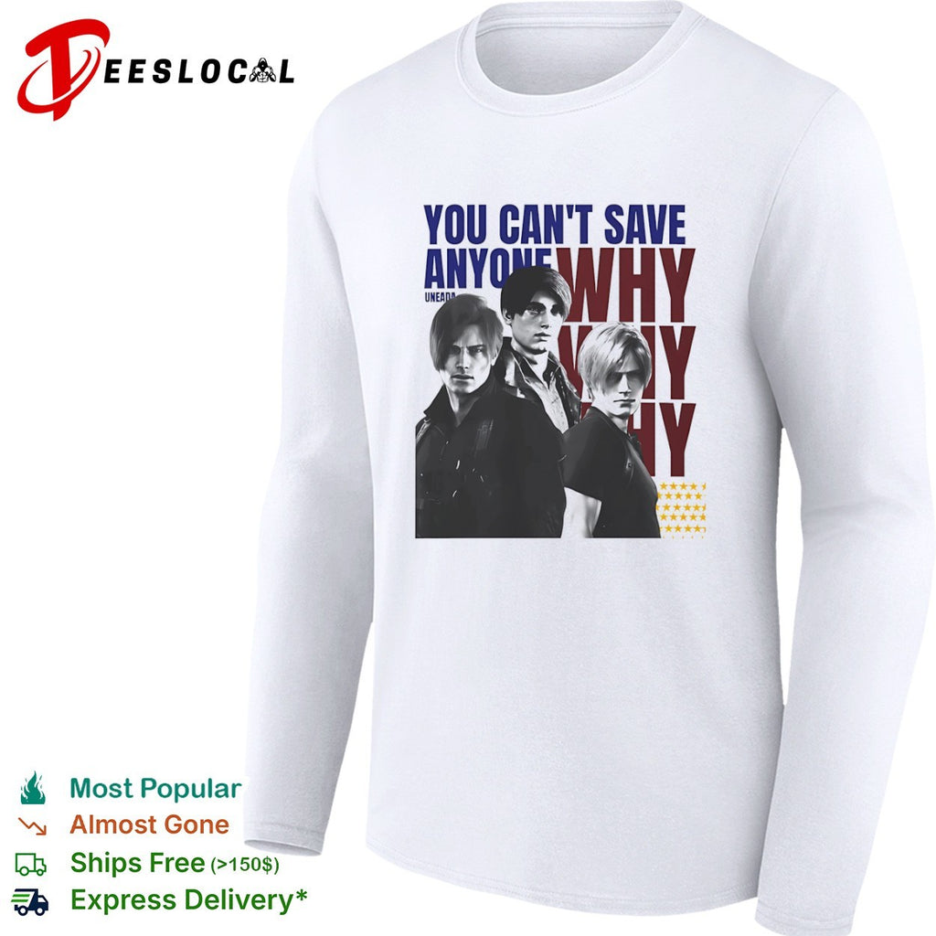 Leon S Kennedy Resident Evil you cant save anyone why three faces shirt