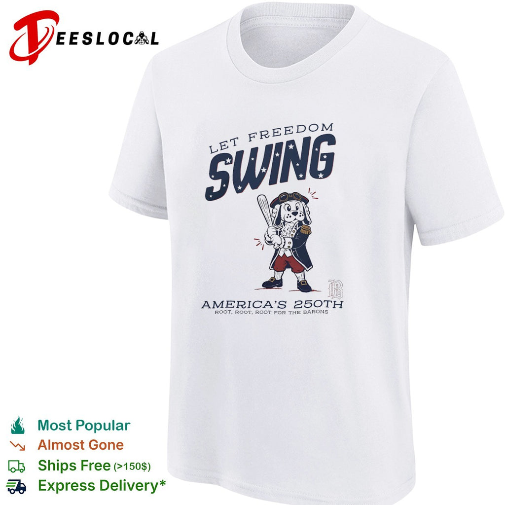 Let Freedom Swing America 250th Root Root Root for the Barons Baseball shirt