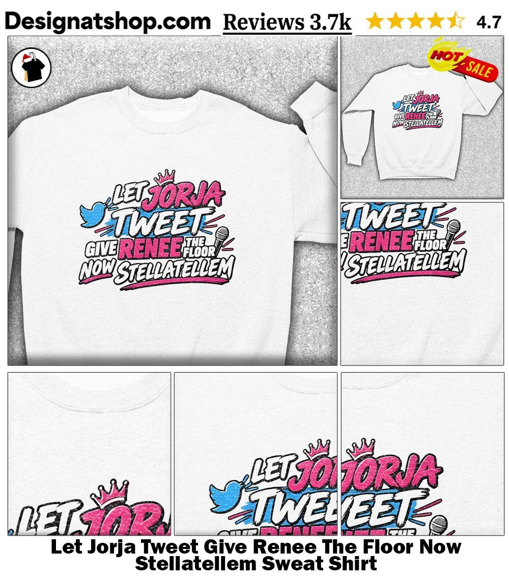 Let Jorja Tweet Give Renee The Floor Now Stellatellem shirt