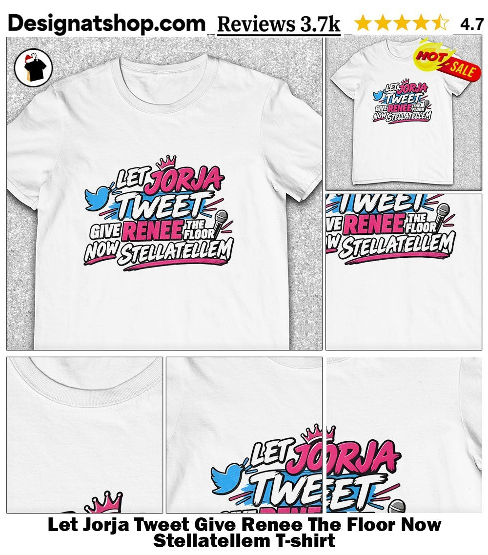 Let Jorja Tweet Give Renee The Floor Now Stellatellem shirt
