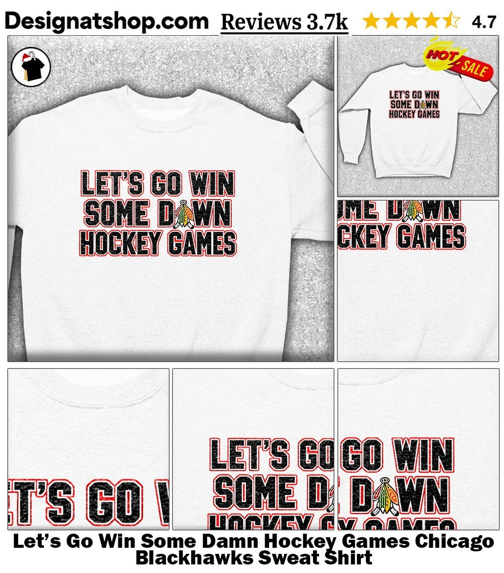 Let’s Go Win Some Damn Hockey Games Chicago Blackhawks shirt