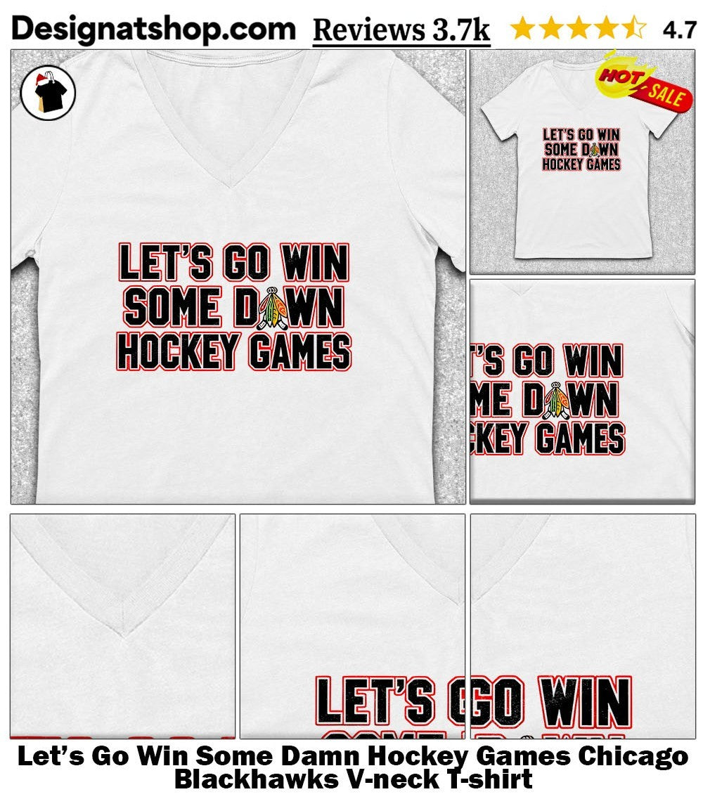 Let’s Go Win Some Damn Hockey Games Chicago Blackhawks shirt