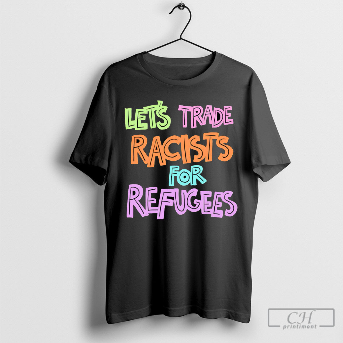 Lets Trade Racists For Refugees T Shirt