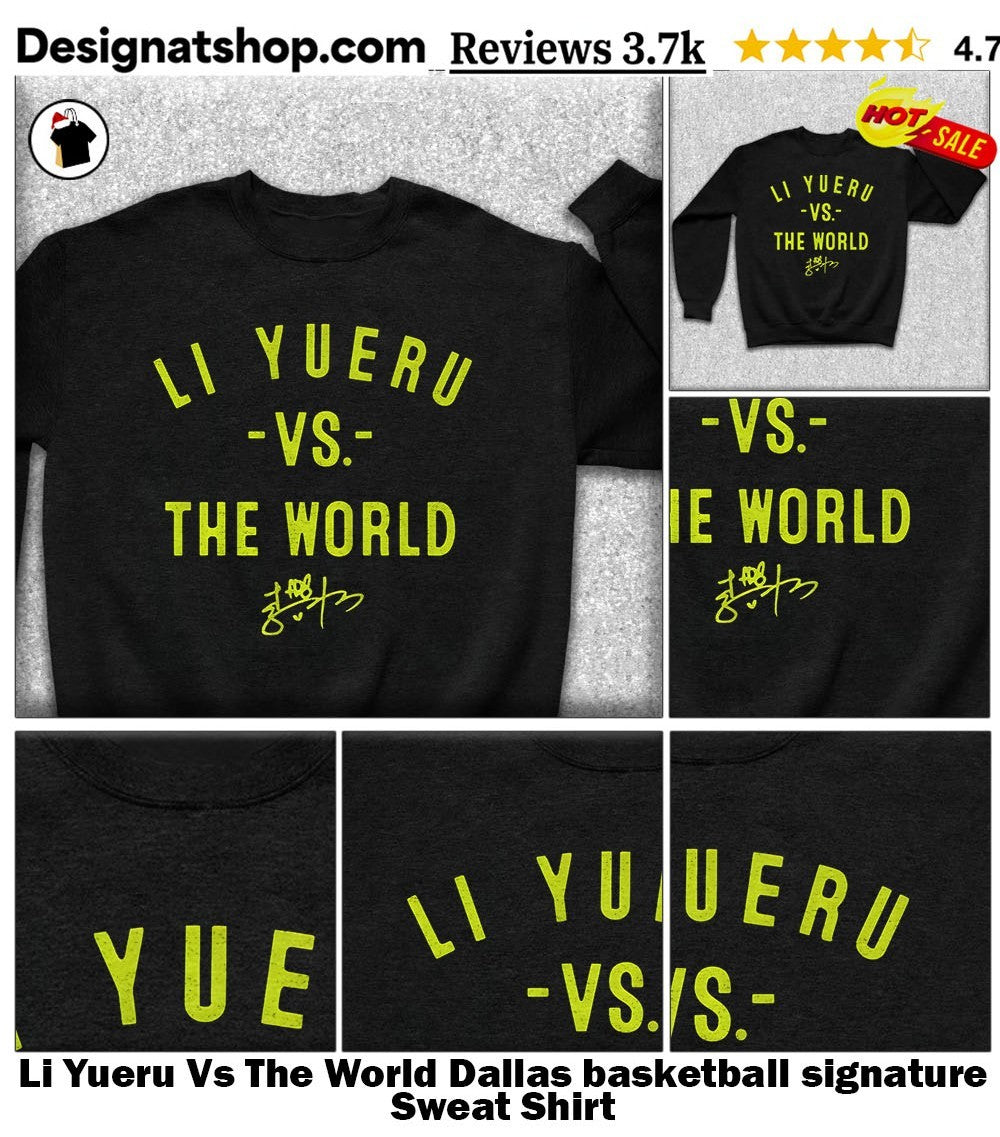 Li Yueru Vs The World Dallas basketball signature shirt