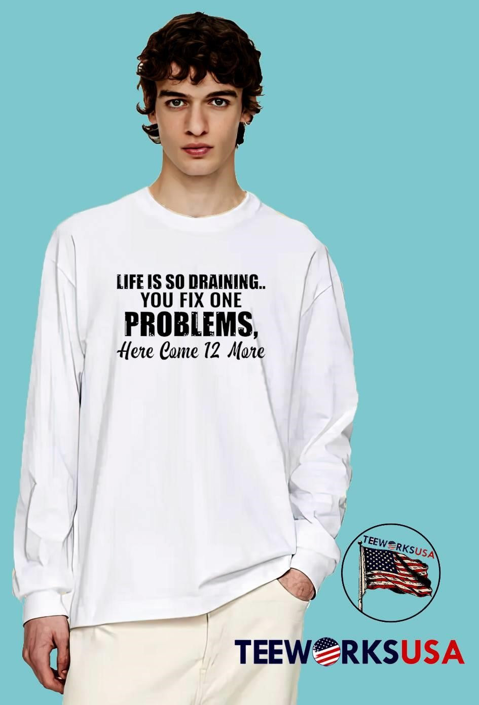 Life Is So Draining You Fix One Problems 12 More Shirt