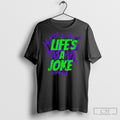 Lifes A Joke Joker Inspired Shirts