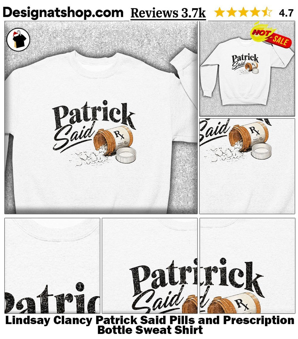 Lindsay Clancy Patrick Said Pills and Prescription Bottle shirt