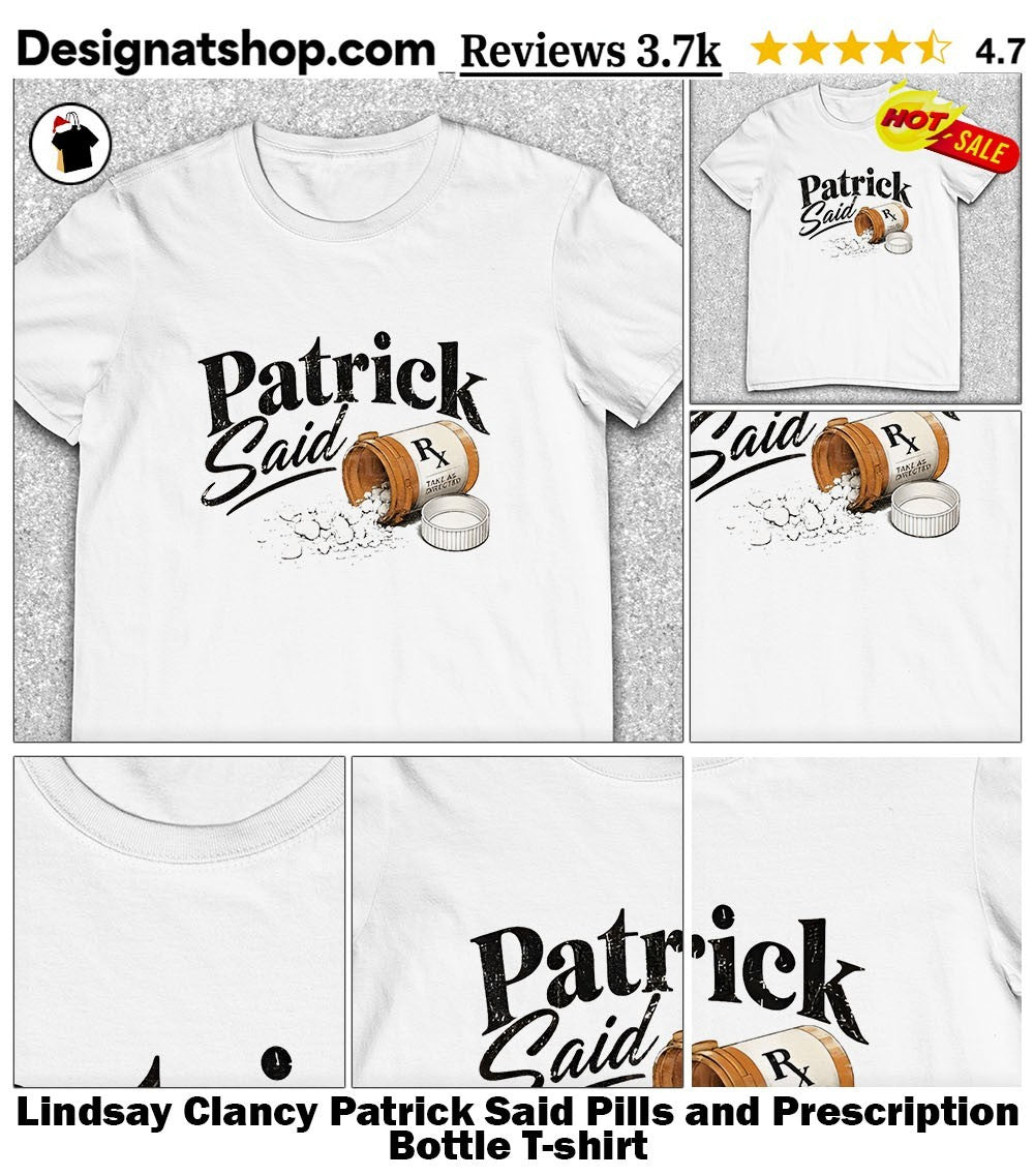 Lindsay Clancy Patrick Said Pills and Prescription Bottle shirt
