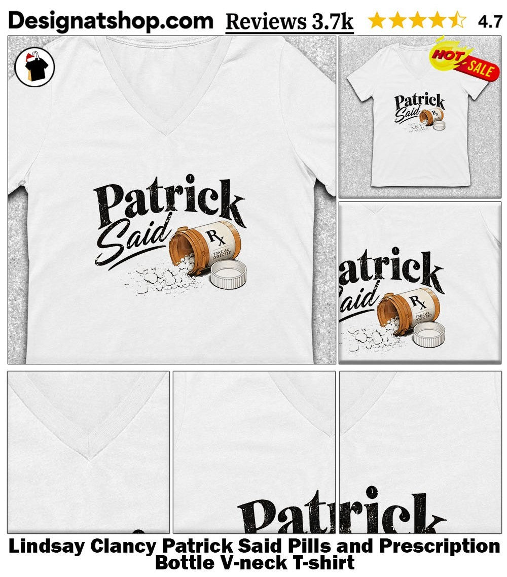 Lindsay Clancy Patrick Said Pills and Prescription Bottle shirt