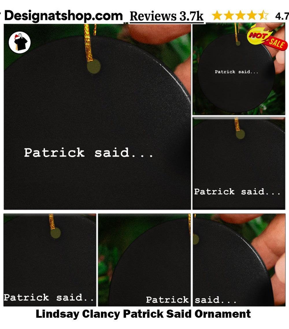 Lindsay Clancy Patrick Said shirt
