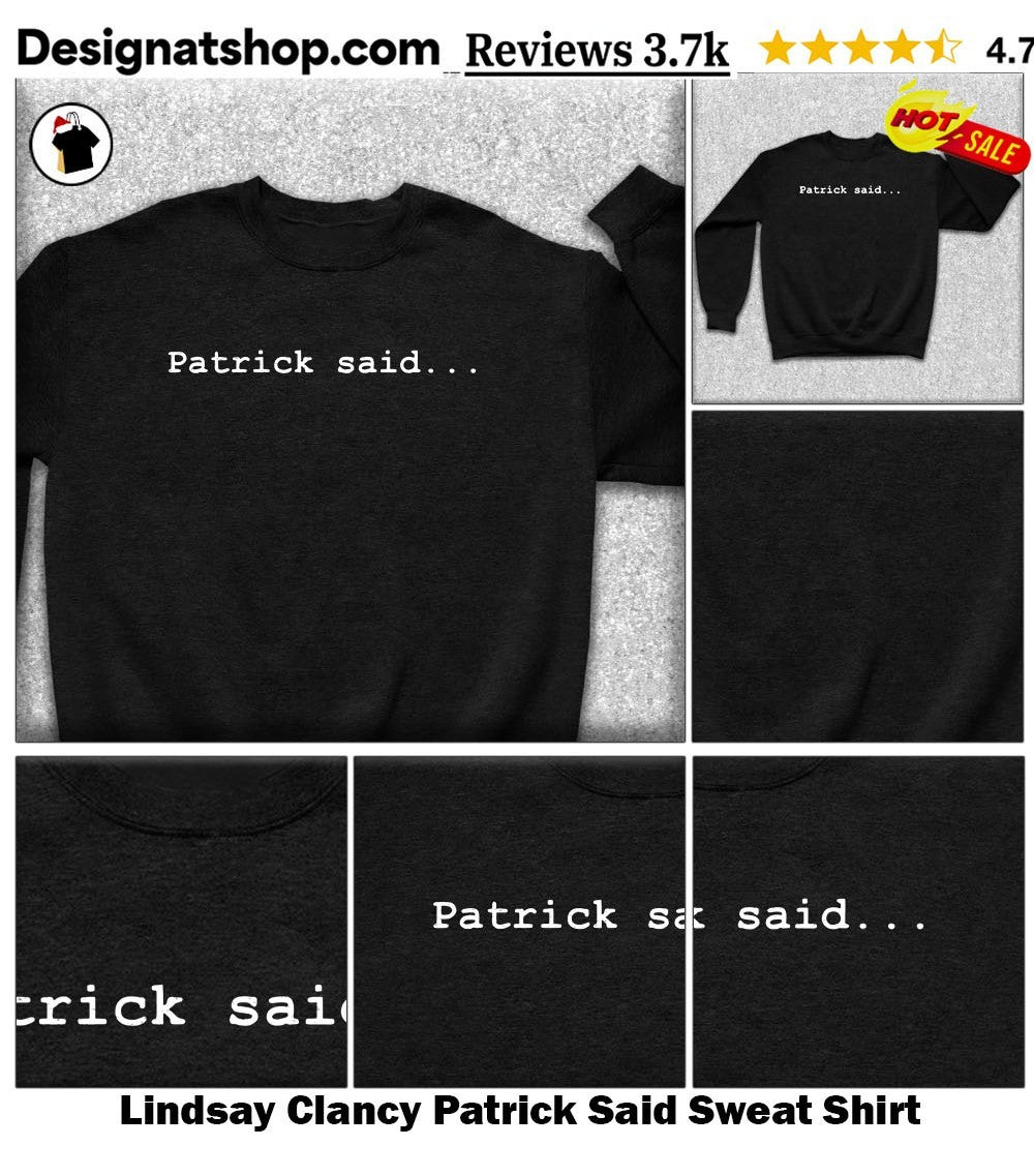 Lindsay Clancy Patrick Said shirt