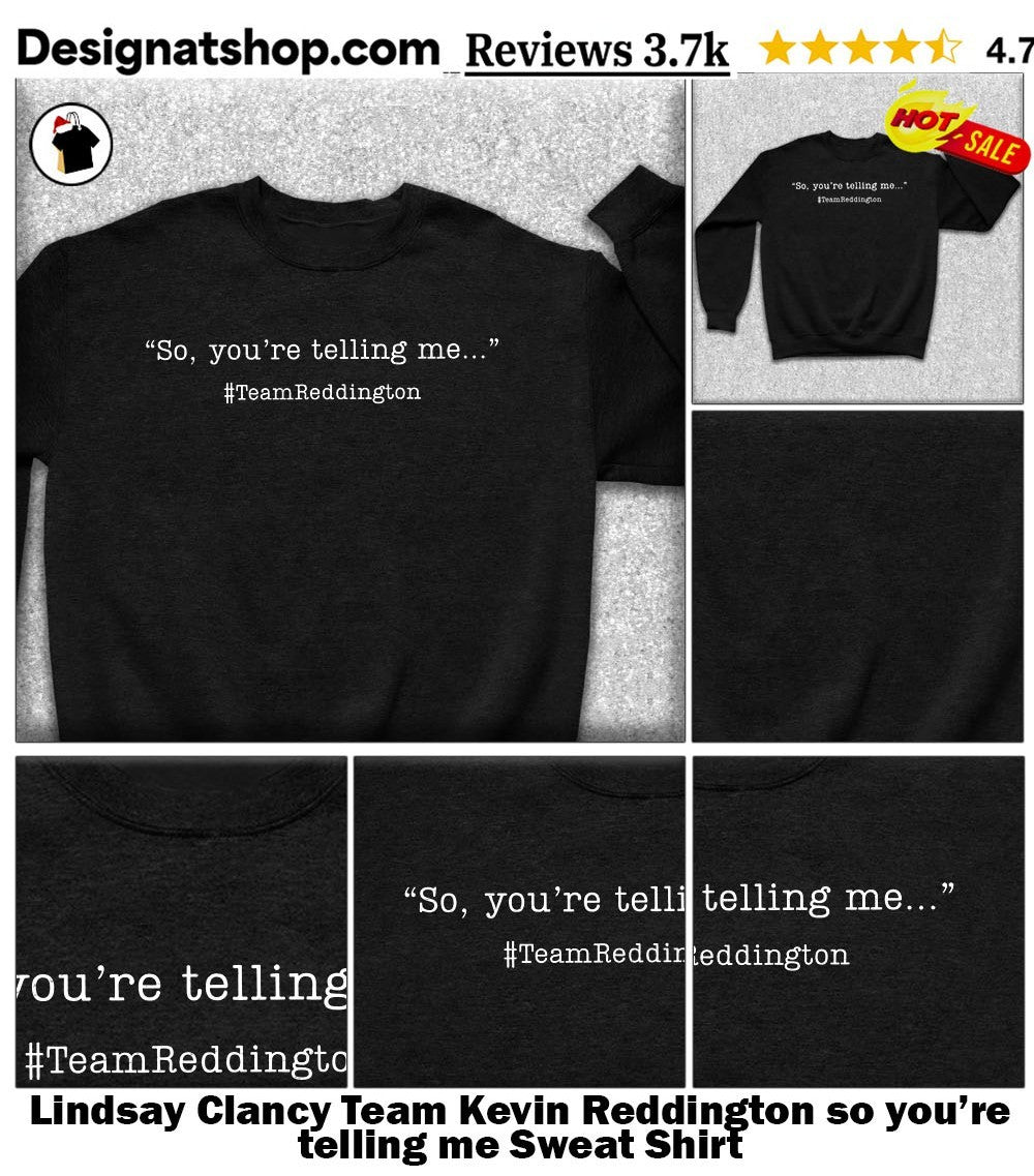 Lindsay Clancy Team Kevin Reddington so you’re telling me shirt