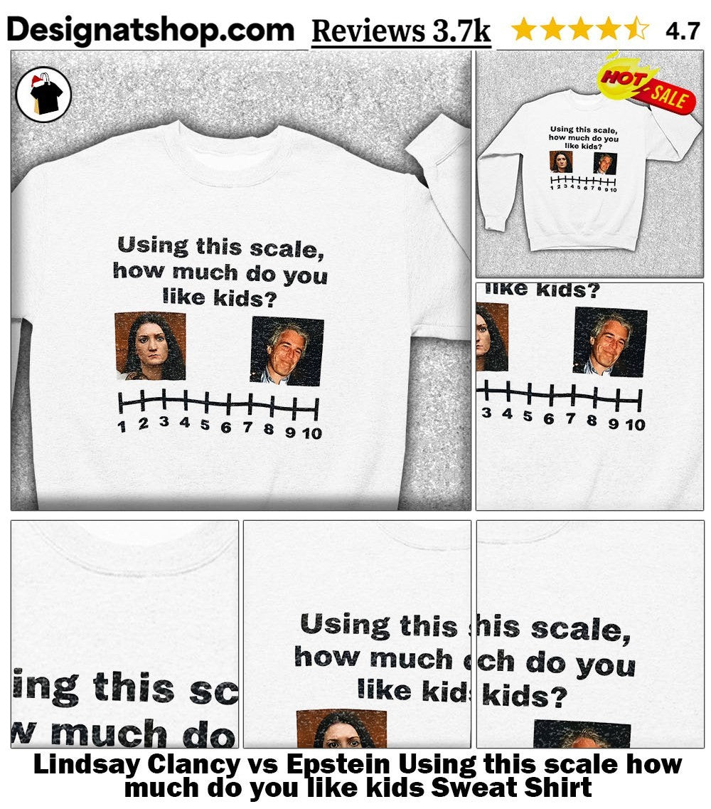 Lindsay Clancy vs Epstein Using this scale how much do you like kids shirt