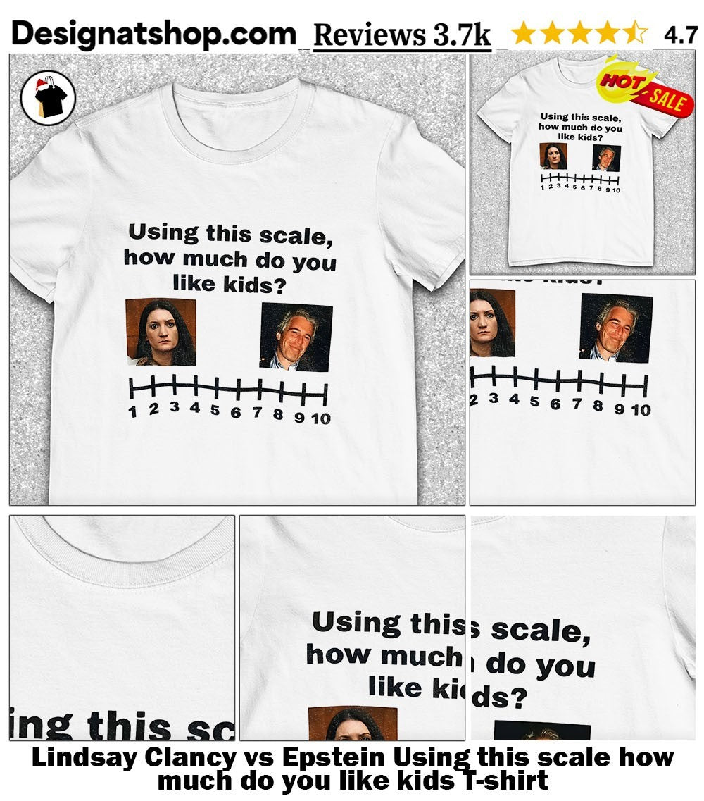 Lindsay Clancy vs Epstein Using this scale how much do you like kids shirt