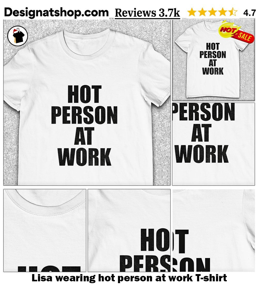Lisa wearing hot person at work shirt