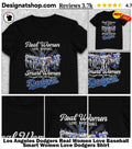 Los Angeles Dodgers Real Women Love Baseball Smart Women Love Dodgers Shirt