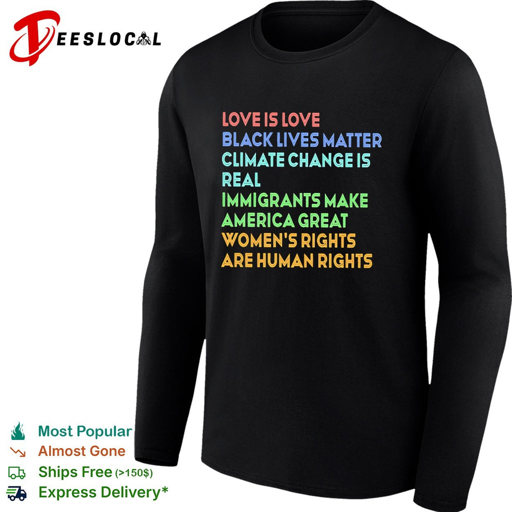 Love is love Black Lives Matter climate change is real immigrants make America shirt