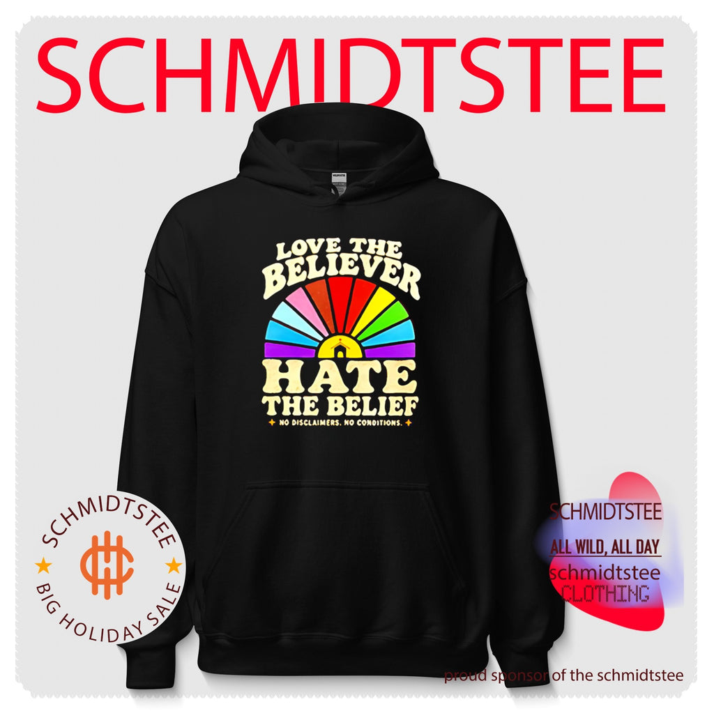 Love the Believer Hate the Belief No Disclaimers No Conditions shirt