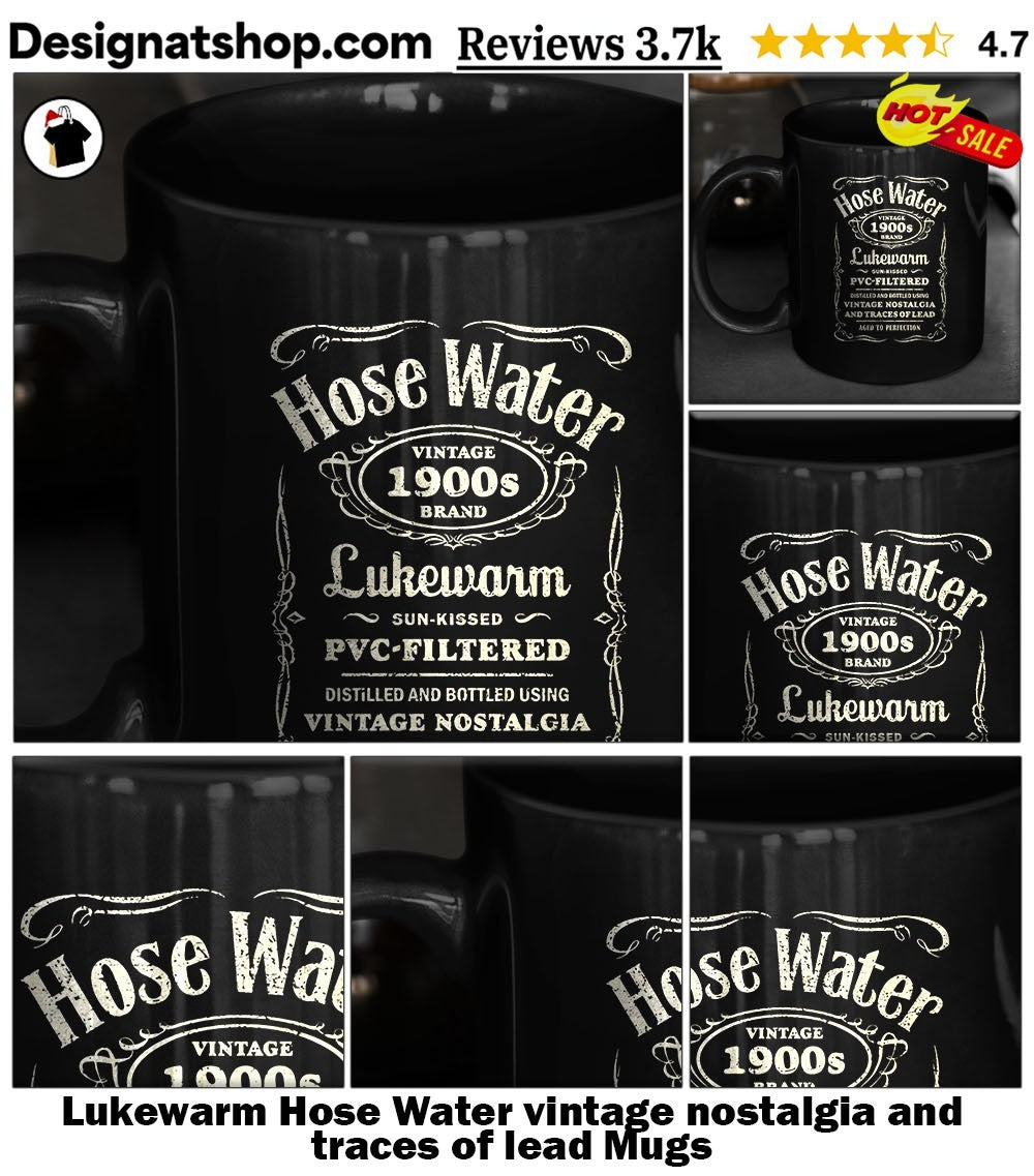 Lukewarm Hose Water vintage nostalgia and traces of lead shirt