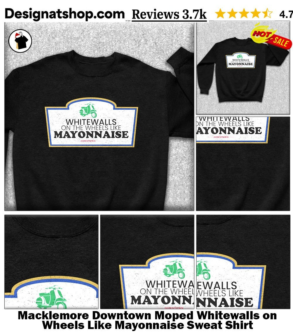 Macklemore Downtown Moped Whitewalls on Wheels Like Mayonnaise shirt
