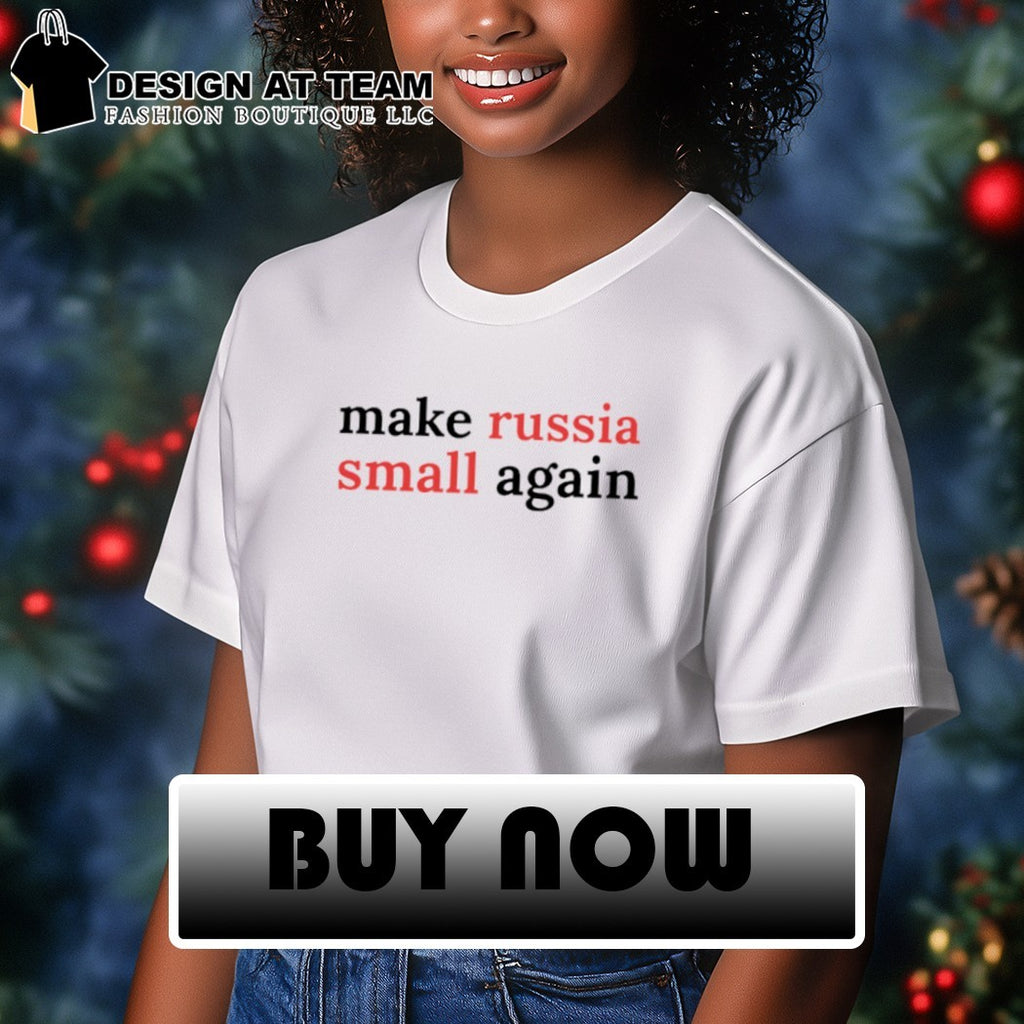 Make Russia Small Again shirt