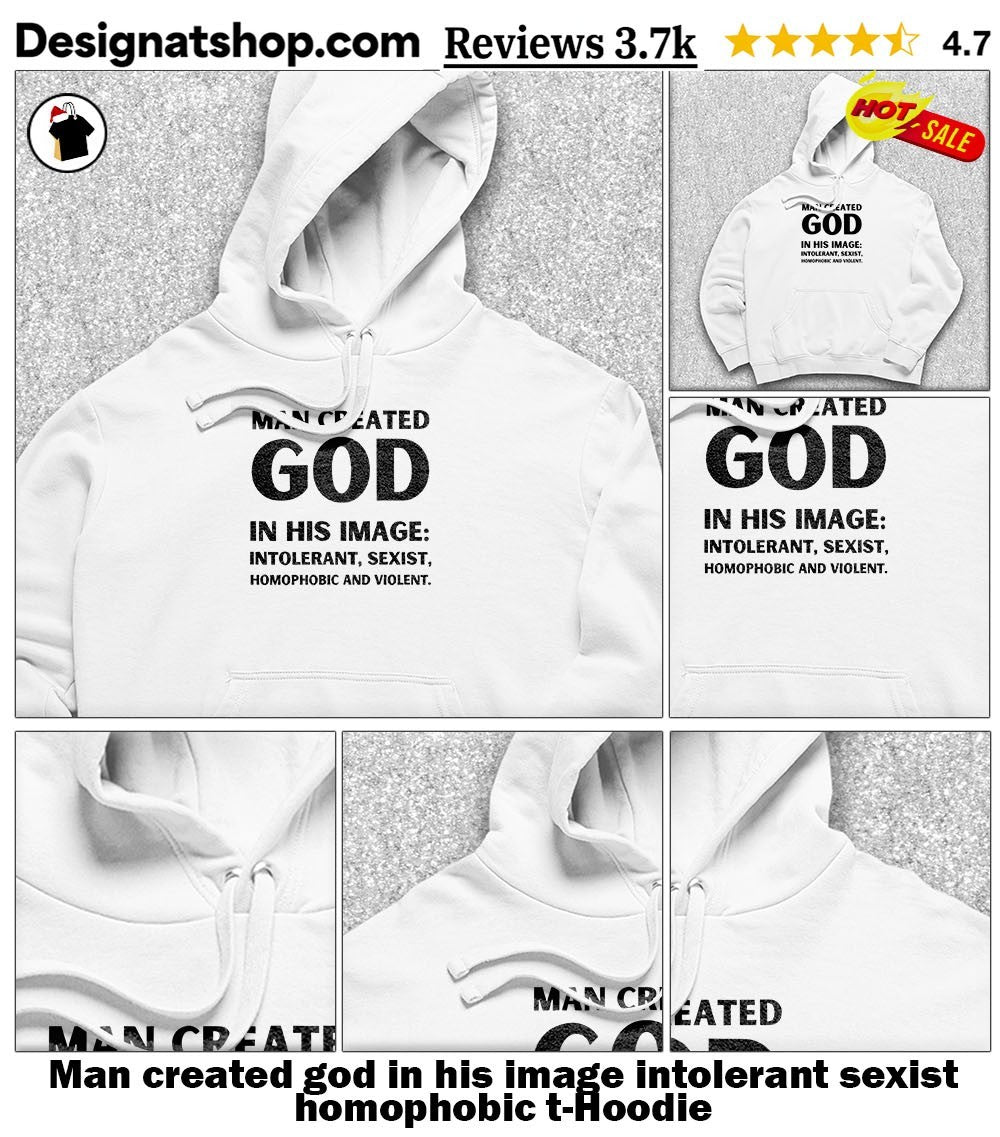 Man created god in his image intolerant sexist homophobic t-shirt