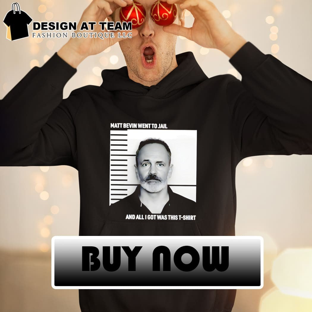Matt Bevin mugshot went to jail and all I got was this t-shirt