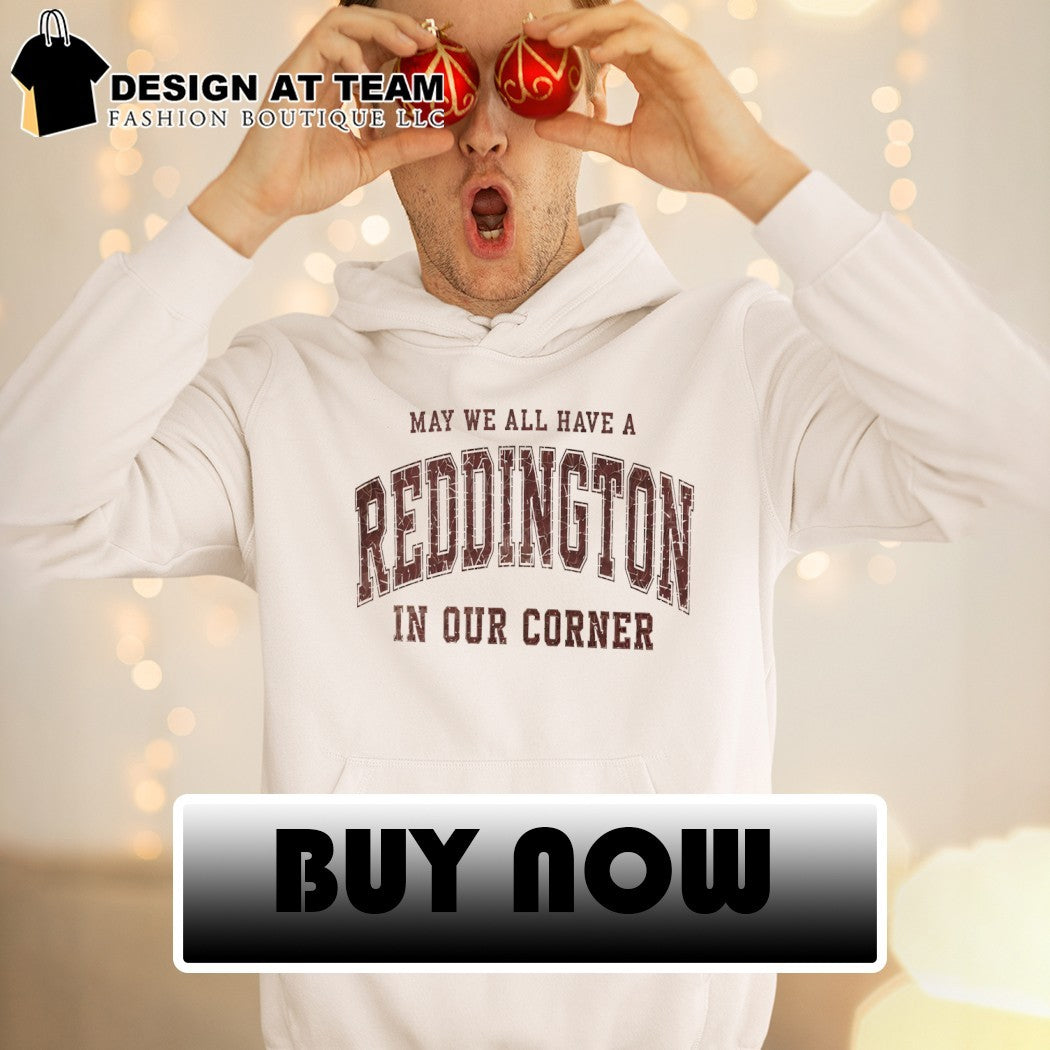 May we all have a Reddington In Our Corner shirt