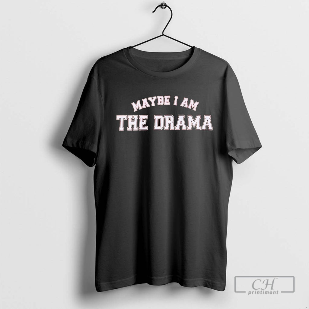 Maybe I Am The Drama