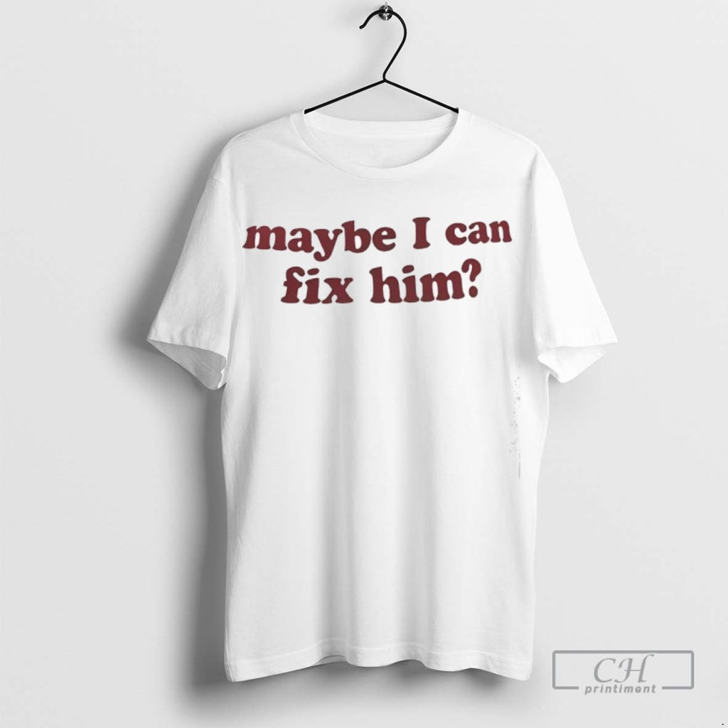 Maybe I Can Fix Him