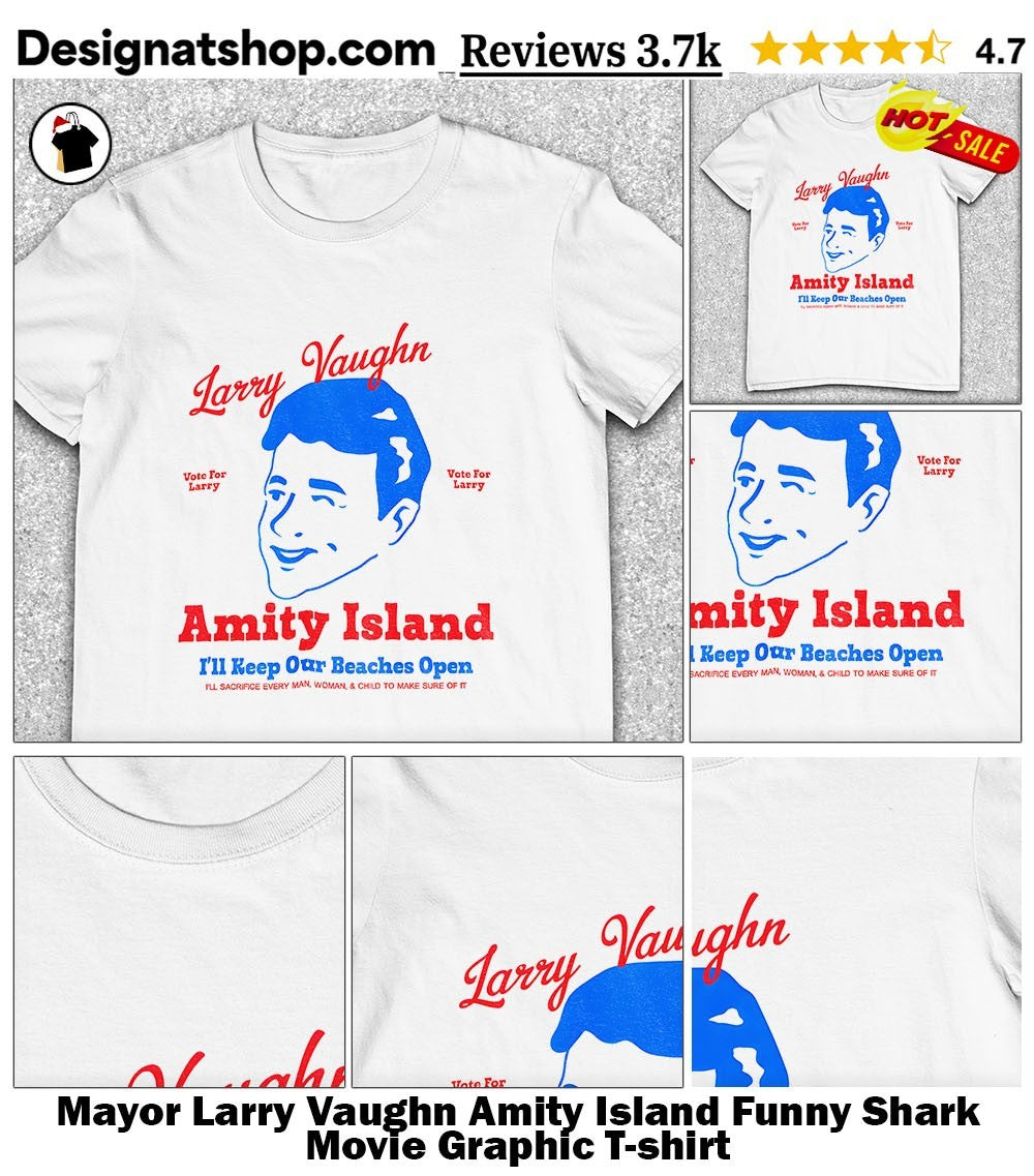 Mayor Larry Vaughn Amity Island Funny Shark Movie Graphic shirt