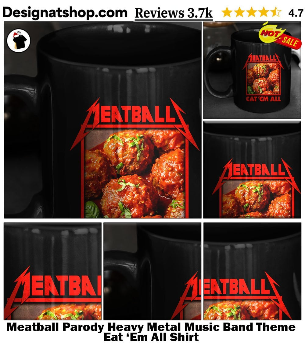 Meatball Parody Heavy Metal Music Band Theme Eat ‘Em All Shirt