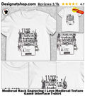 Medieval Rack Engraving I Love Medieval Torture Game Interface shirt