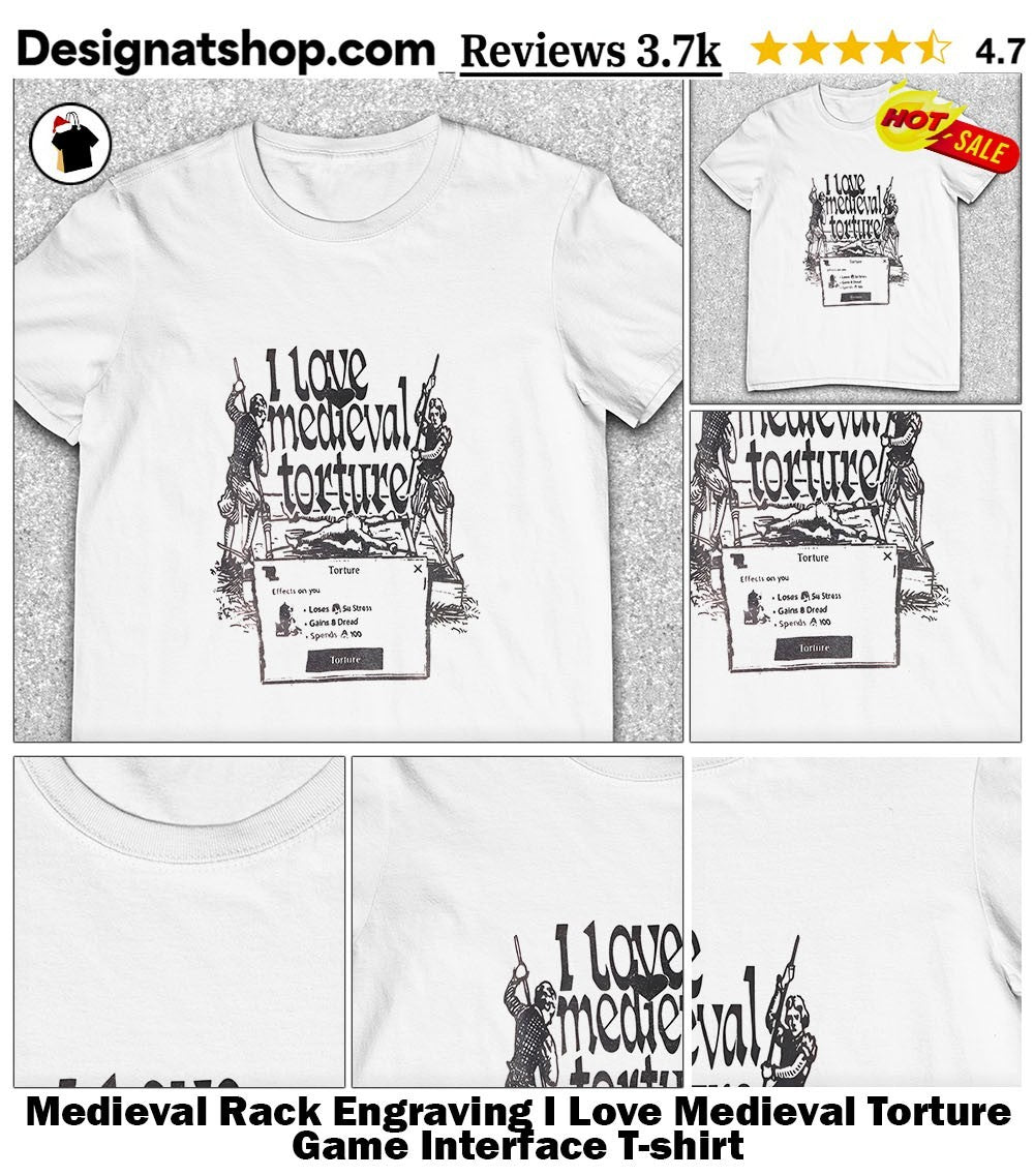 Medieval Rack Engraving I Love Medieval Torture Game Interface shirt
