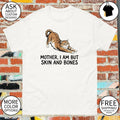 Meme Skinny Cat Mood mother I am but skin and bones shirt