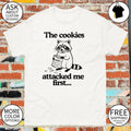Meme Snack Raccoon the cookies attacked me first shirt