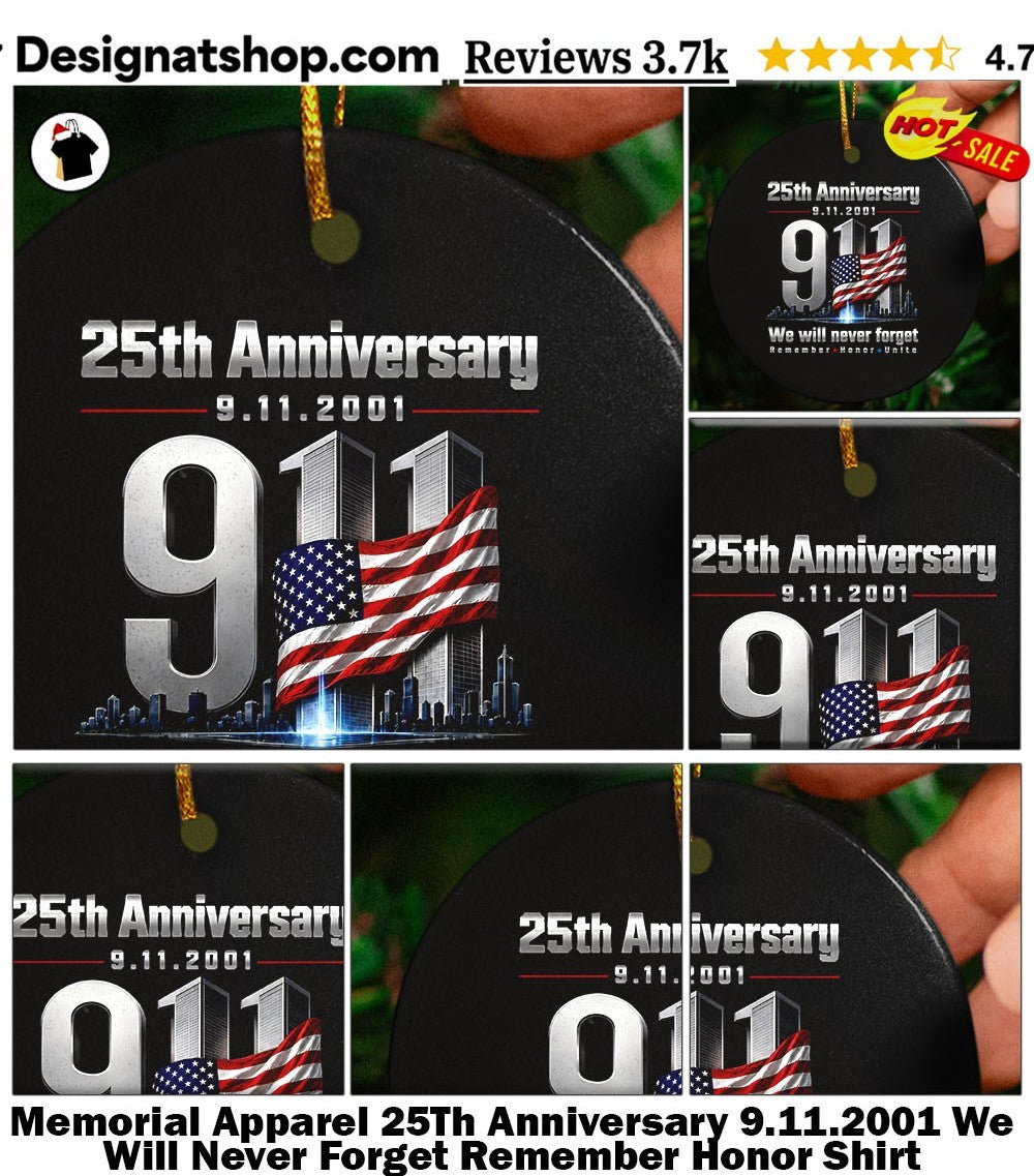 Memorial Apparel 25Th Anniversary 9.11.2001 We Will Never Forget Remember Honor Shirt