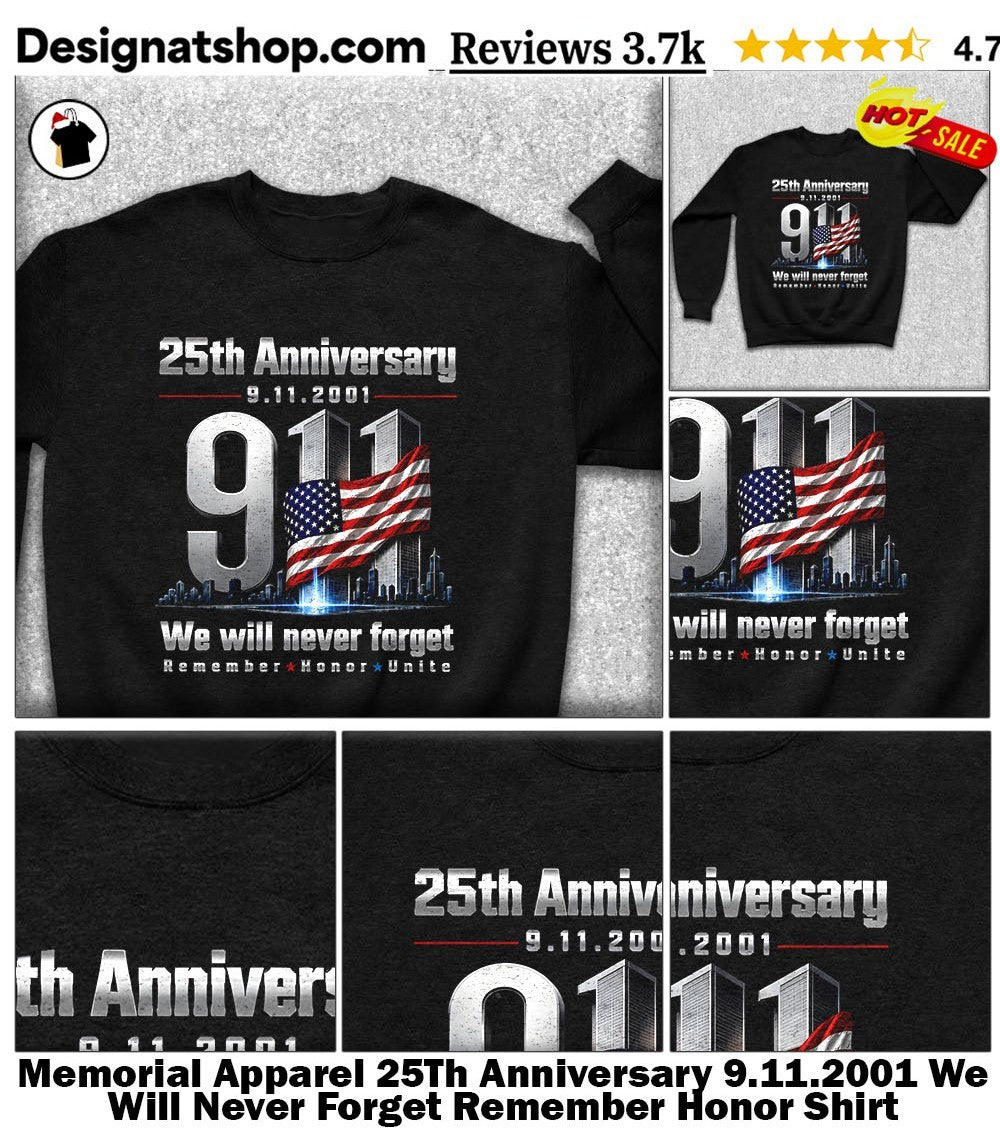 Memorial Apparel 25Th Anniversary 9.11.2001 We Will Never Forget Remember Honor Shirt