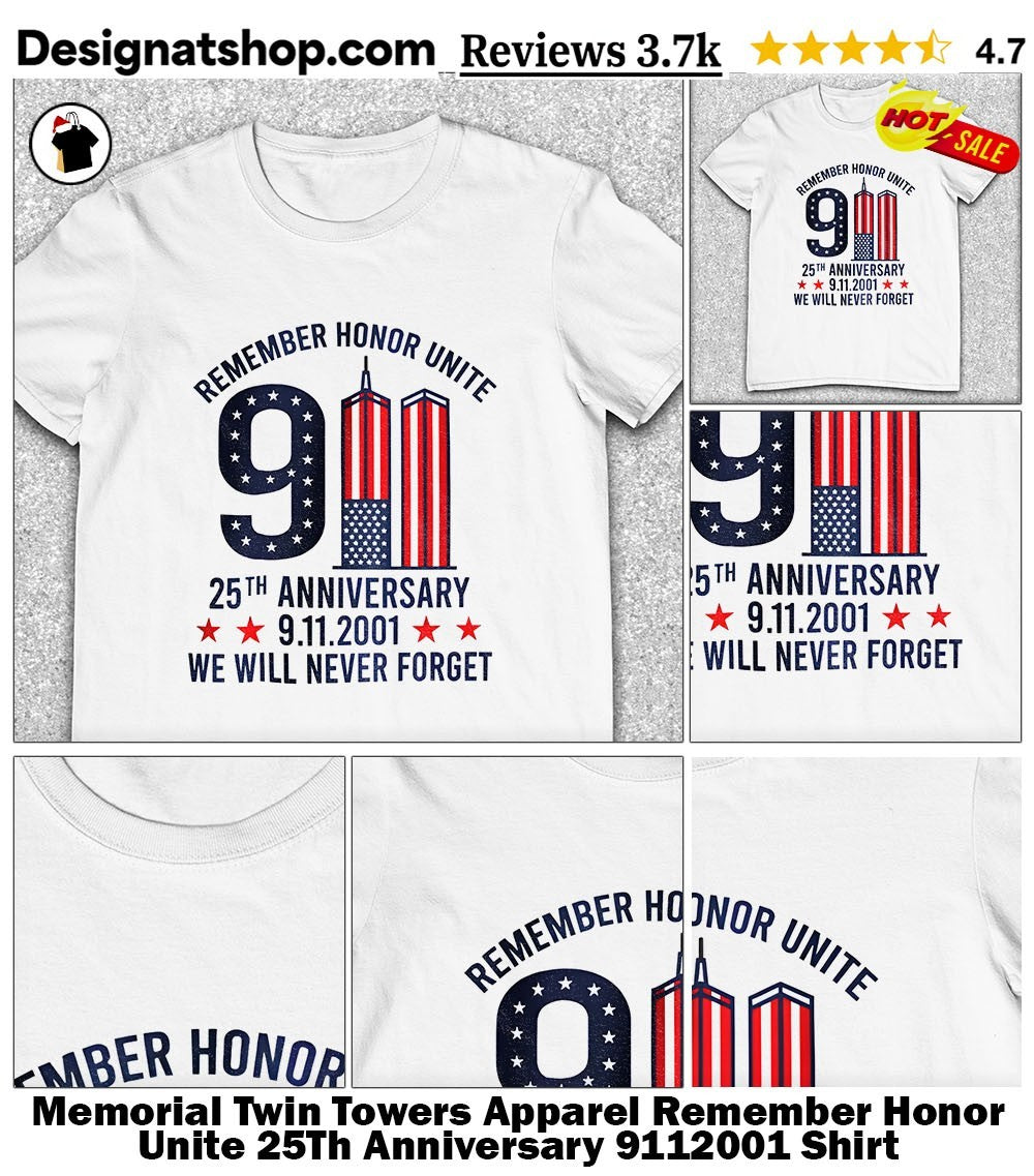 Memorial Twin Towers Apparel Remember Honor Unite 25Th Anniversary 9112001 Shirt
