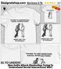 Men Knife Attack Illustration Trying To Understand Social Interactions Shirt
