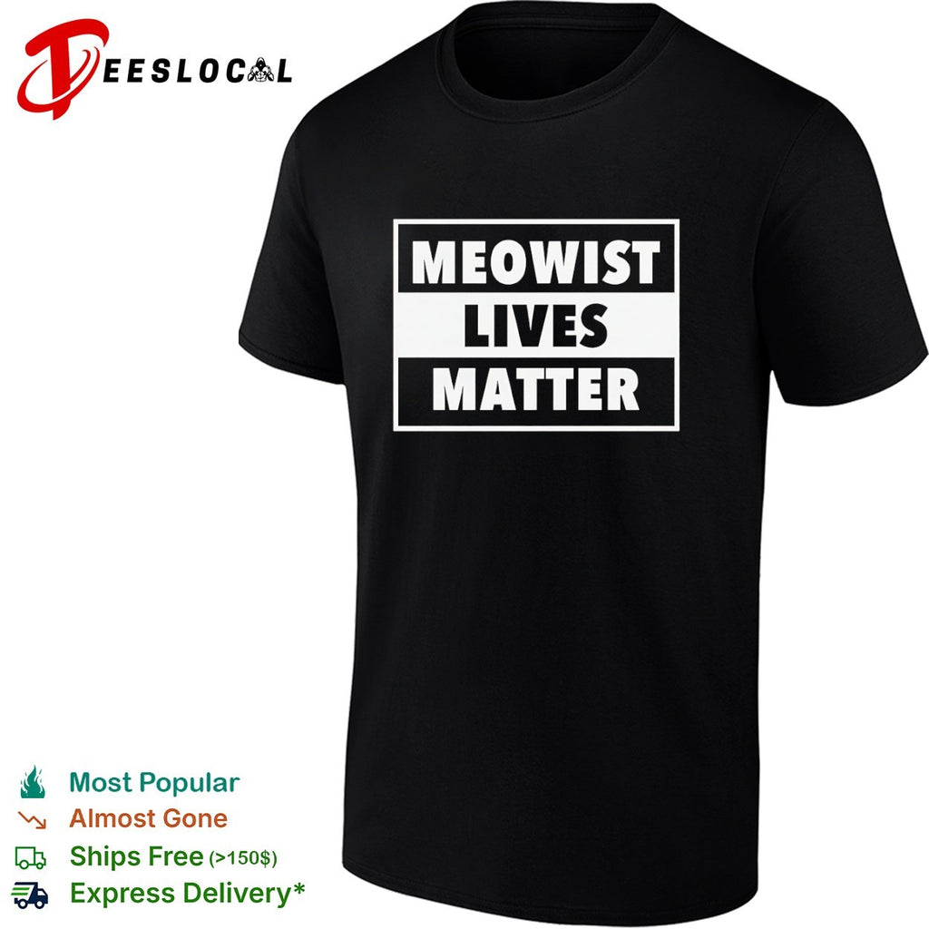 Meowist Lives Matter shirt
